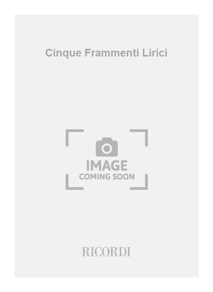 Cinque Frammenti Lirici